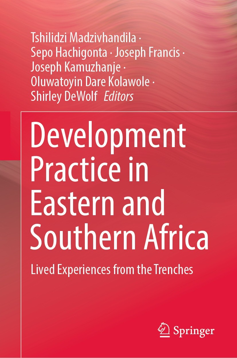 Titlebook: Development Practice in Eastern and Southern Africa; Lived Experiences fr Tshilidzi Madzivhandila,Sepo Hachigonta,Shirley De Book 2022 The Titlebook: Development Practice in Eastern and Southern Africa; Lived Experiences fr Tshilidzi Madzivhandila,Sepo Hachigonta,Shirley De Book 2022 The