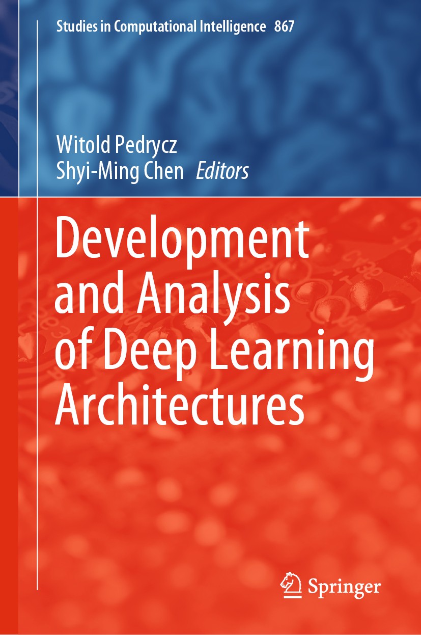 Titlebook: Development and Analysis of Deep Learning Architectures; Witold Pedrycz,Shyi-Ming Chen Book 2020 Springer Nature Switzerland AG 2020 Compu Titlebook: Development and Analysis of Deep Learning Architectures; Witold Pedrycz,Shyi-Ming Chen Book 2020 Springer Nature Switzerland AG 2020 Compu