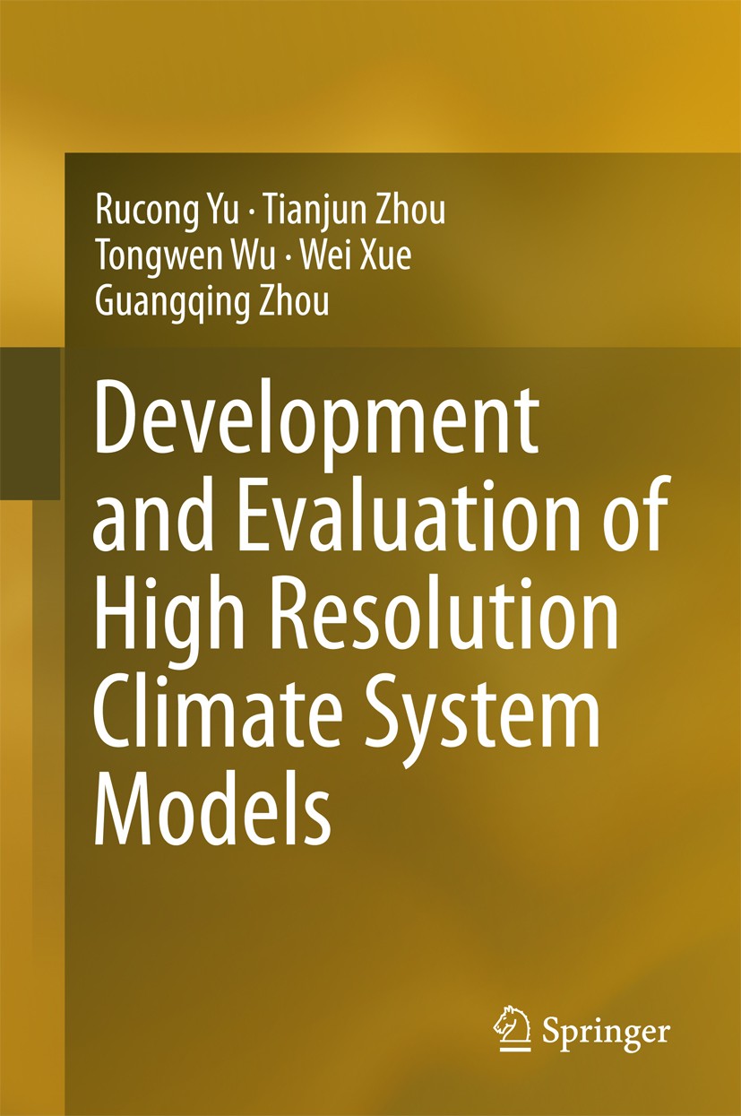 Titlebook: Development and Evaluation of High Resolution Climate System Models; Rucong Yu,Tianjun Zhou,Guangqing Zhou Book 2016 Springer Science+Busi Titlebook: Development and Evaluation of High Resolution Climate System Models; Rucong Yu,Tianjun Zhou,Guangqing Zhou Book 2016 Springer Science+Busi