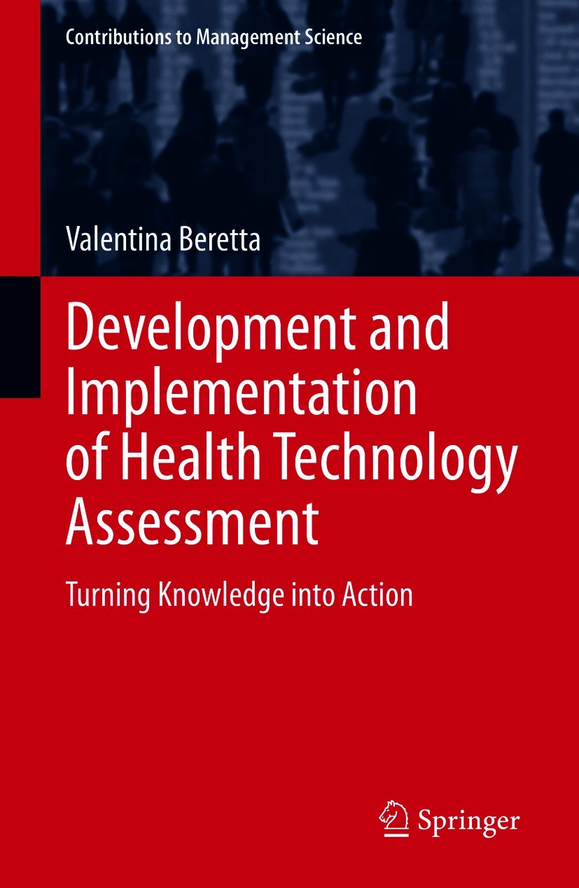 Titlebook: Development and Implementation of Health Technology Assessment; Turning Knowledge in Valentina Beretta Book 2021 The Editor(s) (if applicab Titlebook: Development and Implementation of Health Technology Assessment; Turning Knowledge in Valentina Beretta Book 2021 The Editor(s) (if applicab