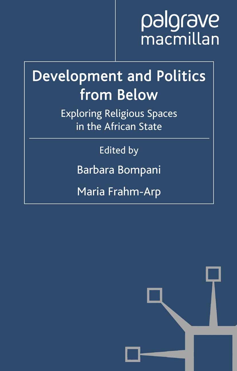 Titlebook: Development and Politics from Below; Exploring Religious Barbara Bompani (Teaching Fellow),Maria Frahm-Arp Book 2010 Palgrave Macmillan, Titlebook: Development and Politics from Below; Exploring Religious Barbara Bompani (Teaching Fellow),Maria Frahm-Arp Book 2010 Palgrave Macmillan,
