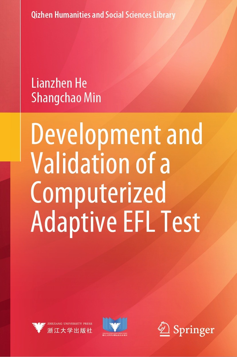 Titlebook: Development and Validation of a Computerized Adaptive EFL Test; Lianzhen He,Shangchao Min Book 2024 Zhejiang University Press 2024 Compute Titlebook: Development and Validation of a Computerized Adaptive EFL Test; Lianzhen He,Shangchao Min Book 2024 Zhejiang University Press 2024 Compute