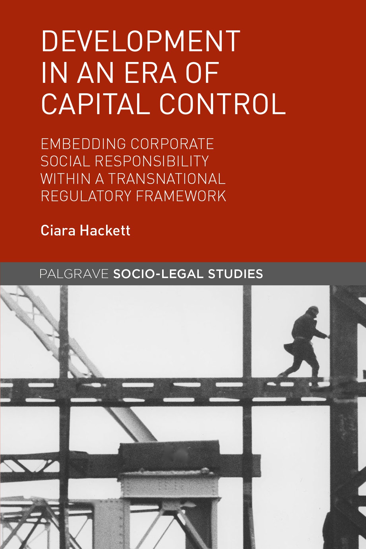 Titlebook: Development in an Era of Capital Control; Embedding Corporate Ciara Hackett Book 2017 The Editor(s) (if applicable) and The Author(s) 2017 Titlebook: Development in an Era of Capital Control; Embedding Corporate Ciara Hackett Book 2017 The Editor(s) (if applicable) and The Author(s) 2017