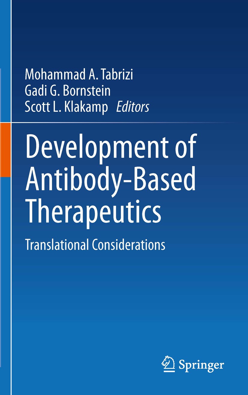 Titlebook: Development of Antibody-Based Therapeutics; Translational Consid Mohammad A. Tabrizi,Gadi G. Bornstein,Scott L. Kla Book 20121st edition Sp Titlebook: Development of Antibody-Based Therapeutics; Translational Consid Mohammad A. Tabrizi,Gadi G. Bornstein,Scott L. Kla Book 20121st edition Sp