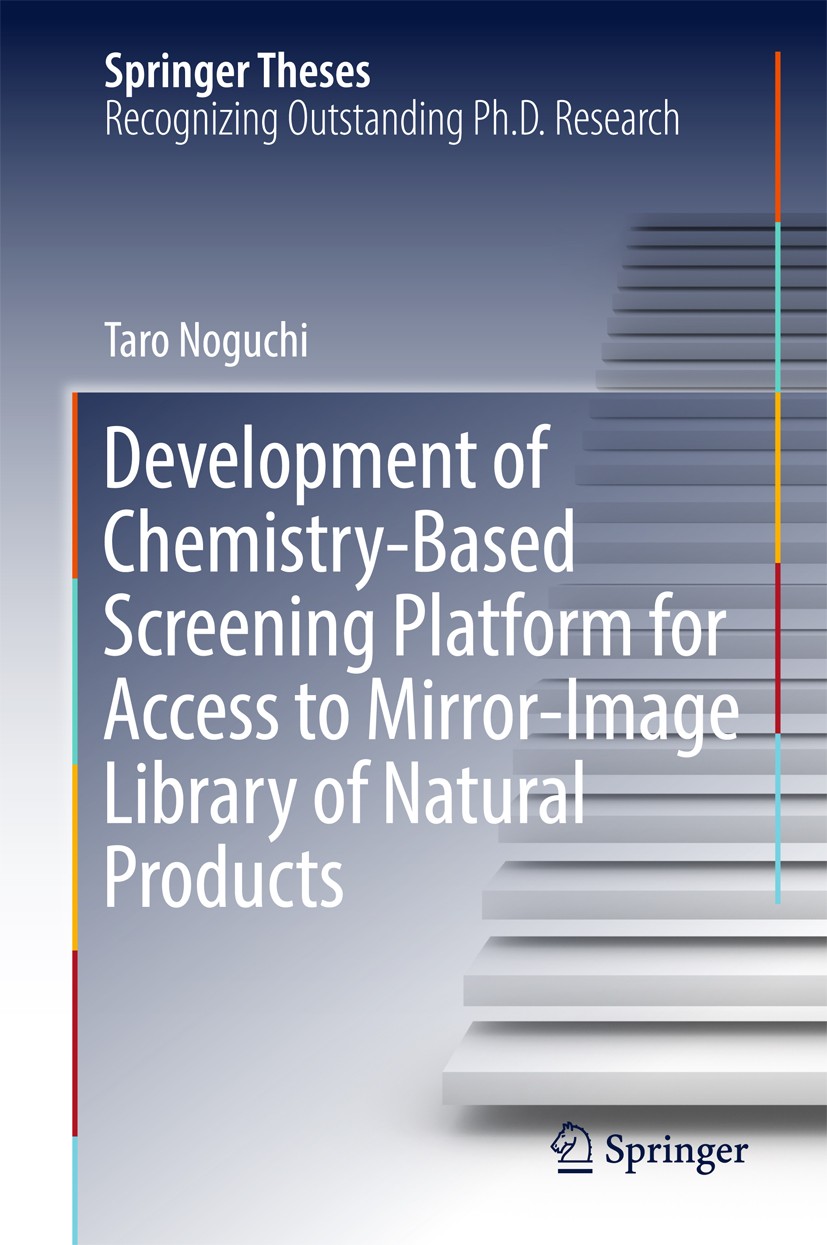 Titlebook: Development of Chemistry-Based Screening Platform for Access to Mirror-Image Library of Natural Prod; Taro Noguchi Book 2018 Springer Natu Titlebook: Development of Chemistry-Based Screening Platform for Access to Mirror-Image Library of Natural Prod; Taro Noguchi Book 2018 Springer Natu