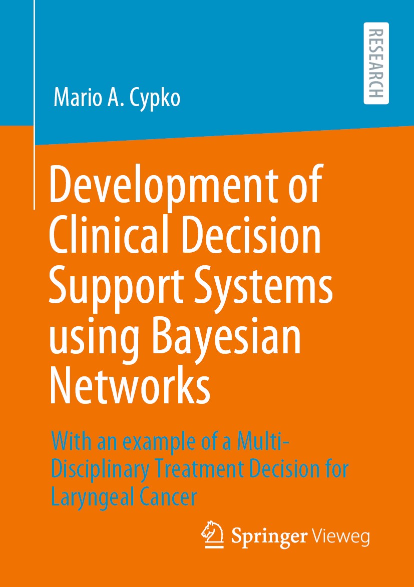 Titlebook: Development of Clinical Decision Support Systems using Bayesian Networks; With an example of a Mario A. Cypko Book 2020 The Editor(s) (if a Titlebook: Development of Clinical Decision Support Systems using Bayesian Networks; With an example of a Mario A. Cypko Book 2020 The Editor(s) (if a