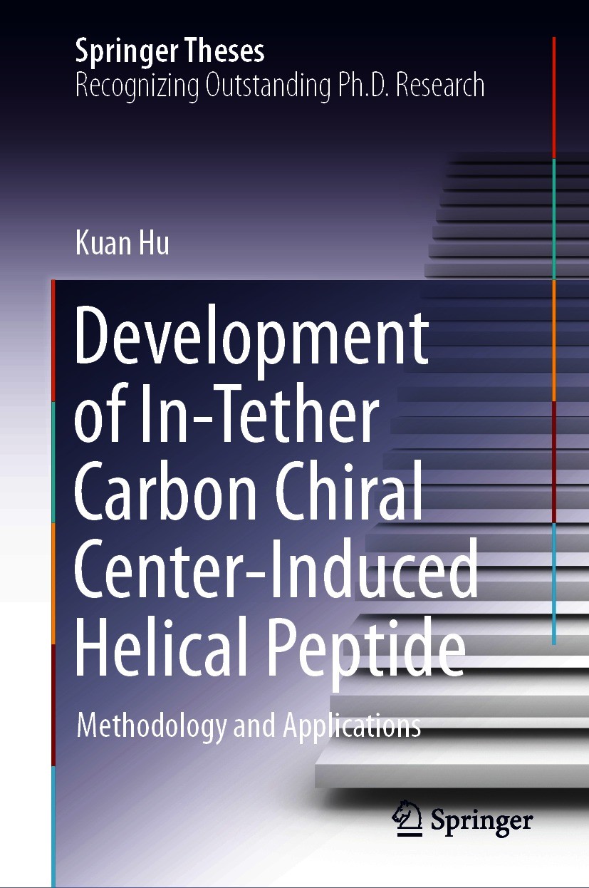 Titlebook: Development of In-Tether Carbon Chiral Center-Induced Helical Peptide; Methodology and Appl Kuan Hu Book 2021 Springer Nature Singapore Pte Titlebook: Development of In-Tether Carbon Chiral Center-Induced Helical Peptide; Methodology and Appl Kuan Hu Book 2021 Springer Nature Singapore Pte