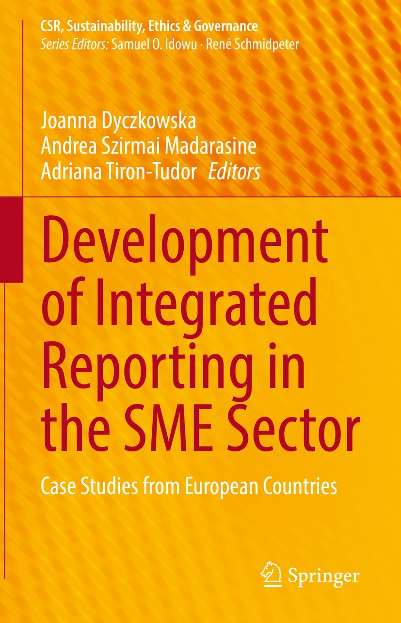 Titlebook: Development of Integrated Reporting in the SME Sector; Case Studies from Eu Joanna Dyczkowska,Andrea Szirmai Madarasine,Adrian Book 2021 Th Titlebook: Development of Integrated Reporting in the SME Sector; Case Studies from Eu Joanna Dyczkowska,Andrea Szirmai Madarasine,Adrian Book 2021 Th