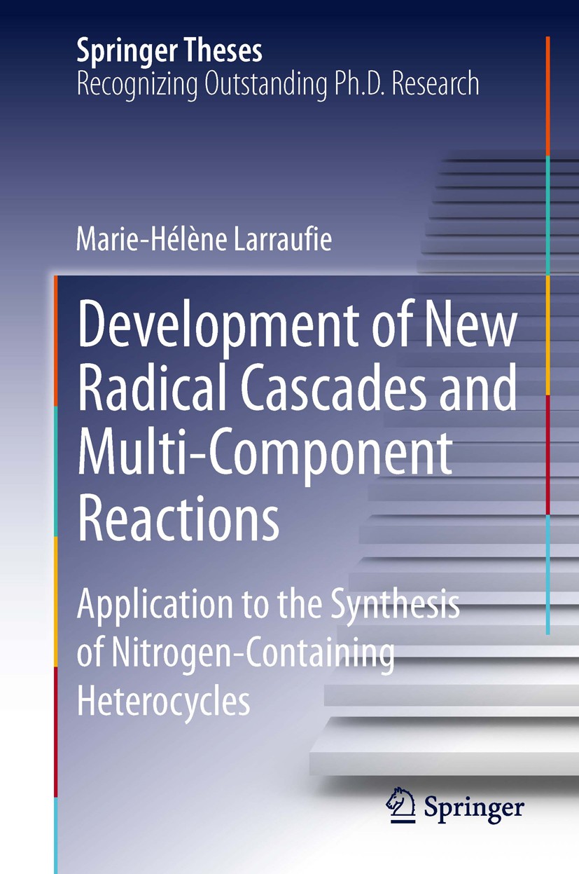 Titlebook: Development of New Radical Cascades and Multi-Component Reactions; Application to the S Marie-Helene Larraufie Book 2014 Springer Internati Titlebook: Development of New Radical Cascades and Multi-Component Reactions; Application to the S Marie-Helene Larraufie Book 2014 Springer Internati