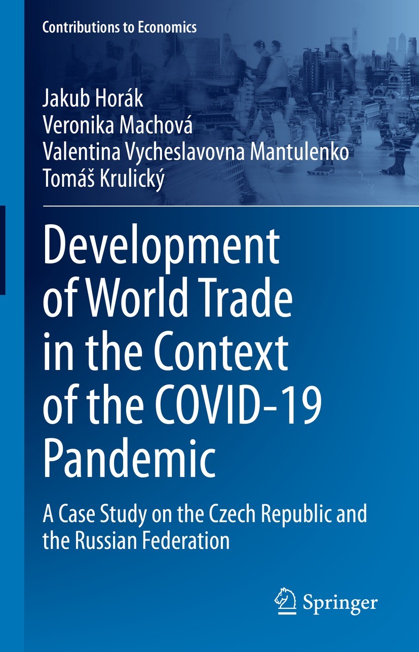 Titlebook: Development of World Trade in the Context of the COVID-19 Pandemic; A Case Study on the Jakub Horák,Veronika Machová,Tomáš Krulický Book 2 Titlebook: Development of World Trade in the Context of the COVID-19 Pandemic; A Case Study on the Jakub Horák,Veronika Machová,Tomáš Krulický Book 2