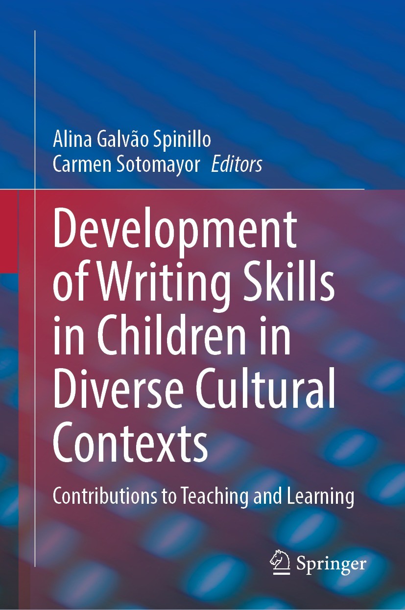 Titlebook: Development of Writing Skills in Children in Diverse Cultural Contexts; Contributions to Tea Alina Galvão Spinillo,Carmen Sotomayor Book 20 Titlebook: Development of Writing Skills in Children in Diverse Cultural Contexts; Contributions to Tea Alina Galvão Spinillo,Carmen Sotomayor Book 20