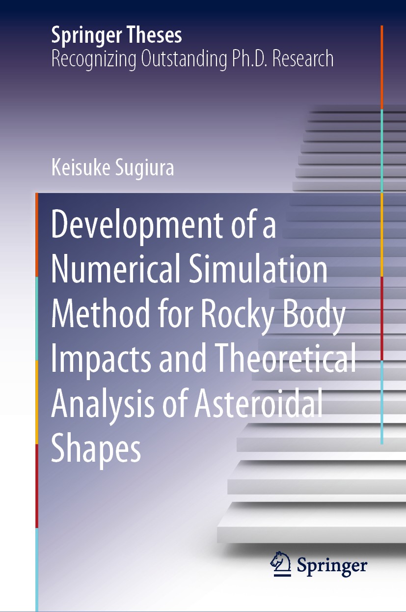 Titlebook: Development of a Numerical Simulation Method for Rocky Body Impacts and Theoretical Analysis of Aste; Keisuke Sugiura Book 2020 The Editor Titlebook: Development of a Numerical Simulation Method for Rocky Body Impacts and Theoretical Analysis of Aste; Keisuke Sugiura Book 2020 The Editor