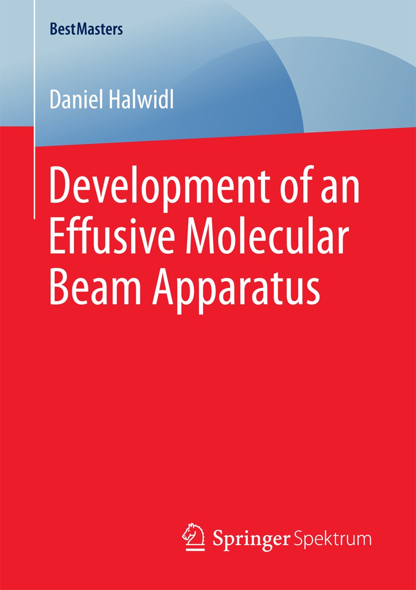Titlebook: Development of an Effusive Molecular Beam Apparatus; Daniel Halwidl Book 2016 The Editor(s) (if applicable) and The Author(s), under exclu Titlebook: Development of an Effusive Molecular Beam Apparatus; Daniel Halwidl Book 2016 The Editor(s) (if applicable) and The Author(s), under exclu