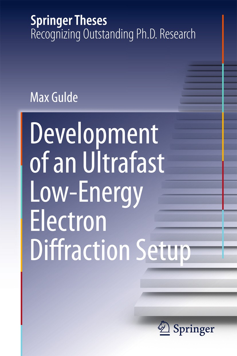 Titlebook: Development of an Ultrafast Low-Energy Electron Diffraction Setup; Max Gulde Book 2015 Springer International Publishing Switzerland 2015 Titlebook: Development of an Ultrafast Low-Energy Electron Diffraction Setup; Max Gulde Book 2015 Springer International Publishing Switzerland 2015