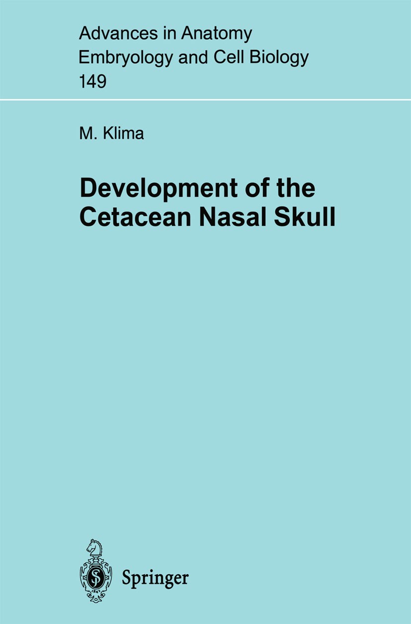 Titlebook: Development of the Cetacean Nasal Skull; M. Klima Book 1999 The Editor(s) (if applicable) and The Author(s), under exclusive license to Sp Titlebook: Development of the Cetacean Nasal Skull; M. Klima Book 1999 The Editor(s) (if applicable) and The Author(s), under exclusive license to Sp