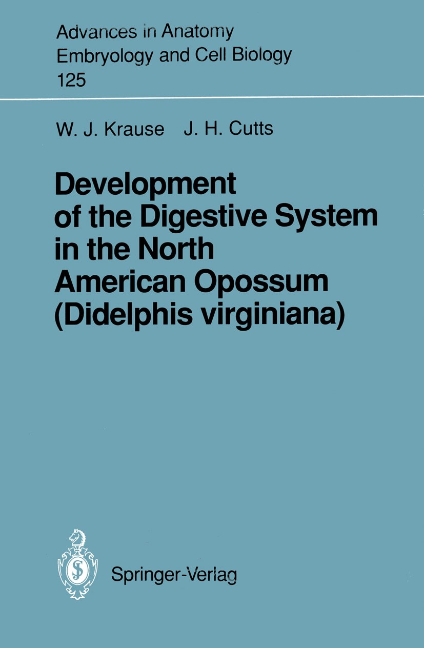 Titlebook: Development of the Digestive System in the North American Opossum (Didelphis virginiana); William J. Krause,J. Harry Cutts Book 1992 The E Titlebook: Development of the Digestive System in the North American Opossum (Didelphis virginiana); William J. Krause,J. Harry Cutts Book 1992 The E