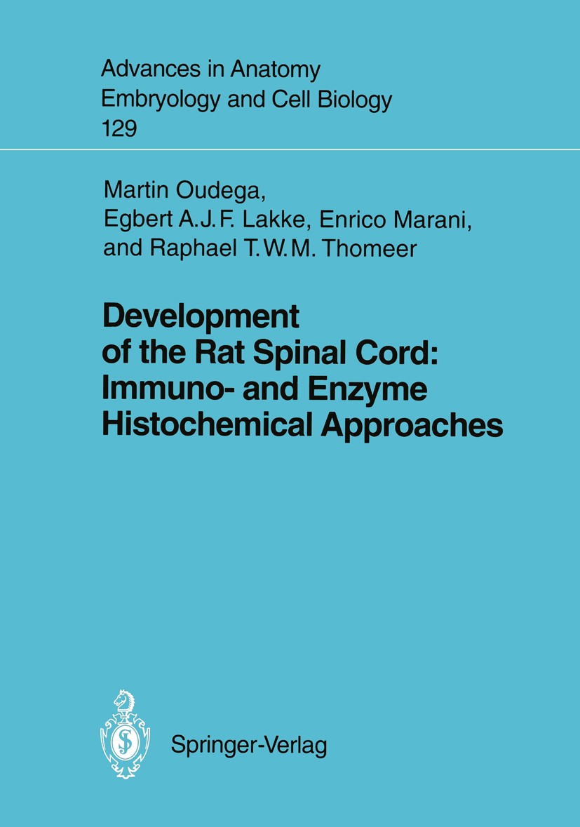 Titlebook: Development of the Rat Spinal Cord: Immuno- and Enzyme Histochemical Approaches; Martin Oudega,Egbert A. J. F. Lakke,Raph. T. W. M. Book 1 Titlebook: Development of the Rat Spinal Cord: Immuno- and Enzyme Histochemical Approaches; Martin Oudega,Egbert A. J. F. Lakke,Raph. T. W. M. Book 1