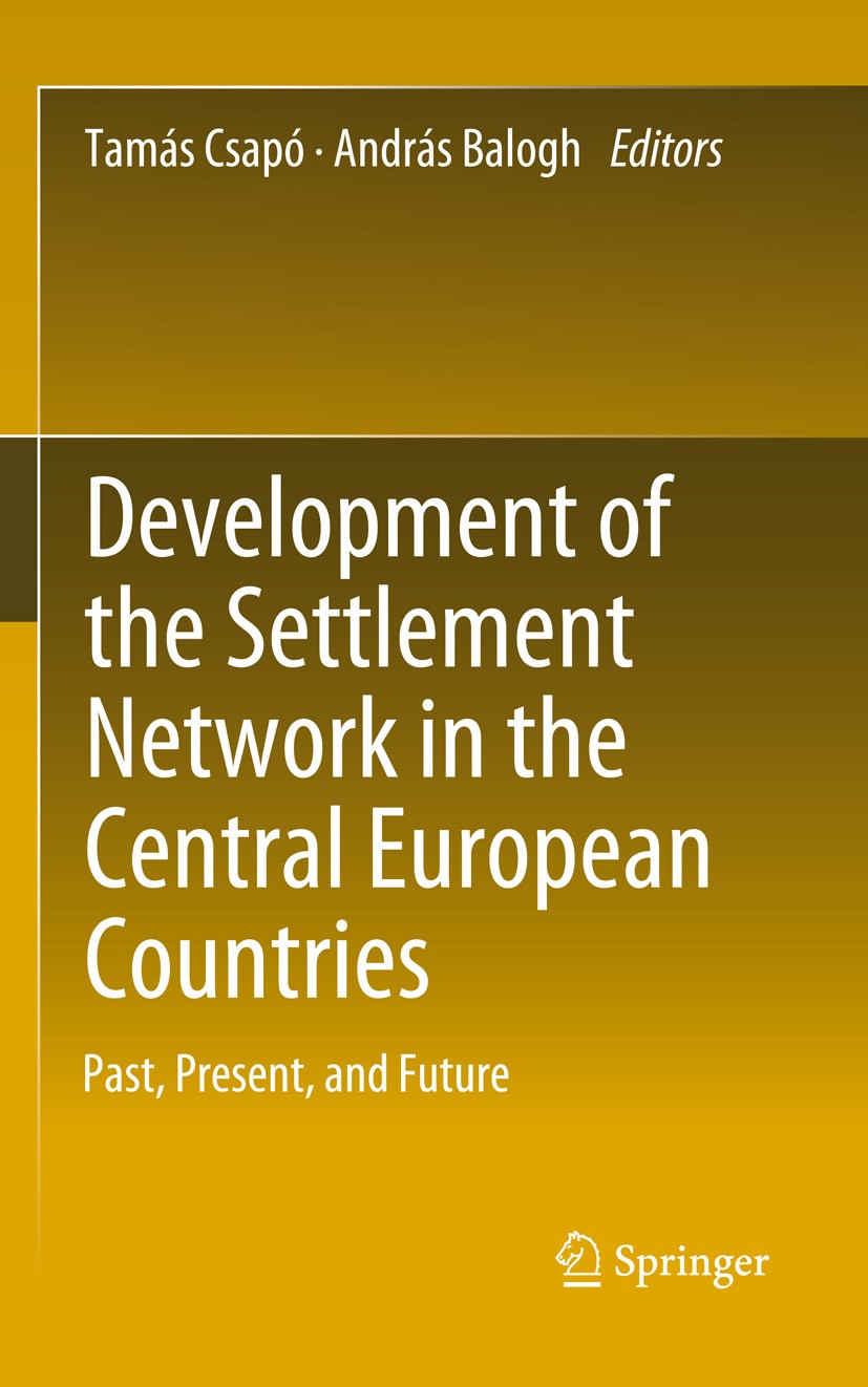 Titlebook: Development of the Settlement Network in the Central European Countries; Past, Present, and F Tamás Csapó,András Balogh Conference proceedi Titlebook: Development of the Settlement Network in the Central European Countries; Past, Present, and F Tamás Csapó,András Balogh Conference proceedi