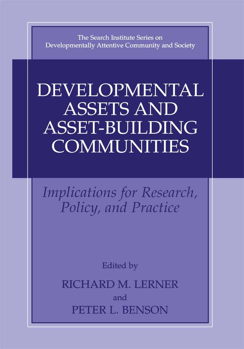 Titlebook: Developmental Assets and Asset-Building Communities; Implications for Res Richard M. Lerner,Peter L. Benson Book 2003 Springer Science+Busi Titlebook: Developmental Assets and Asset-Building Communities; Implications for Res Richard M. Lerner,Peter L. Benson Book 2003 Springer Science+Busi
