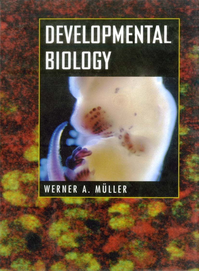 Titlebook: Developmental Biology; Werner A. Müller Textbook 1997 Springer-Verlag New York, Inc. 1997 Regeneration.Vertebrate.development.developmenta Titlebook: Developmental Biology; Werner A. Müller Textbook 1997 Springer-Verlag New York, Inc. 1997 Regeneration.Vertebrate.development.developmenta
