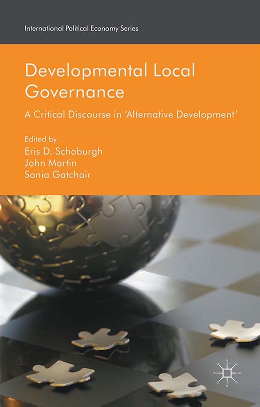Titlebook: Developmental Local Governance; A Critical Discourse Eris D. Schoburgh (Senior Lecturer and Associate D Book 2016 The Editor(s) (if applica Titlebook: Developmental Local Governance; A Critical Discourse Eris D. Schoburgh (Senior Lecturer and Associate D Book 2016 The Editor(s) (if applica