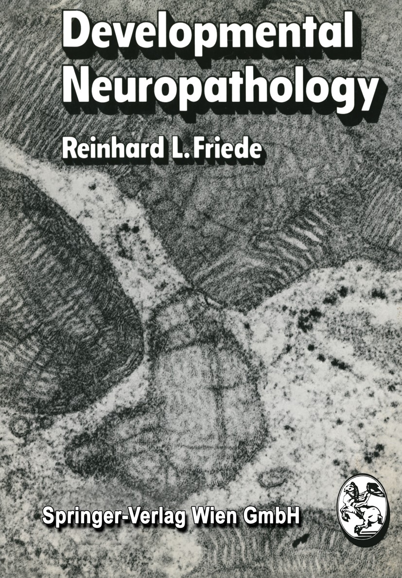 Titlebook: Developmental Neuropathology; Reinhard L. Friede Book 19751st edition Springer-Verlag Wien 1975 neuropathology Titlebook: Developmental Neuropathology; Reinhard L. Friede Book 19751st edition Springer-Verlag Wien 1975 neuropathology