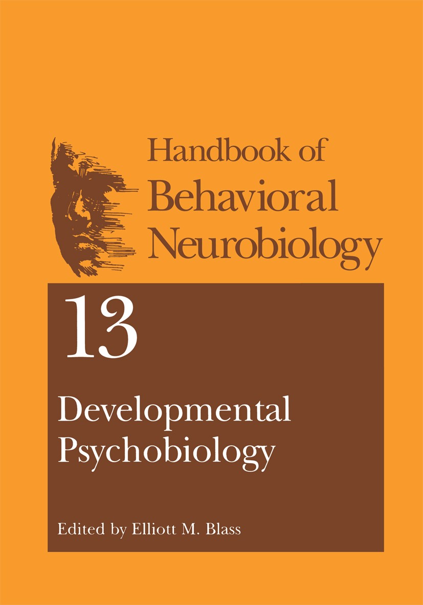 Titlebook: Developmental Psychobiology; Elliott M. Blass Book 2001 Springer Science+Business Media New York 2001 Nervous System.behavior.behavioral e Titlebook: Developmental Psychobiology; Elliott M. Blass Book 2001 Springer Science+Business Media New York 2001 Nervous System.behavior.behavioral e