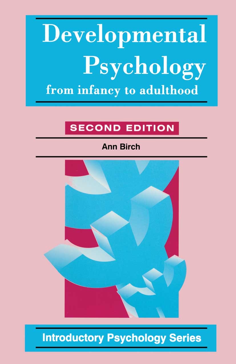 Titlebook: Developmental Psychology; From Infancy to Adul Ann Birch Textbook 1997Latest edition Macmillan Publishers Limited 1997 assessment.developme Titlebook: Developmental Psychology; From Infancy to Adul Ann Birch Textbook 1997Latest edition Macmillan Publishers Limited 1997 assessment.developme