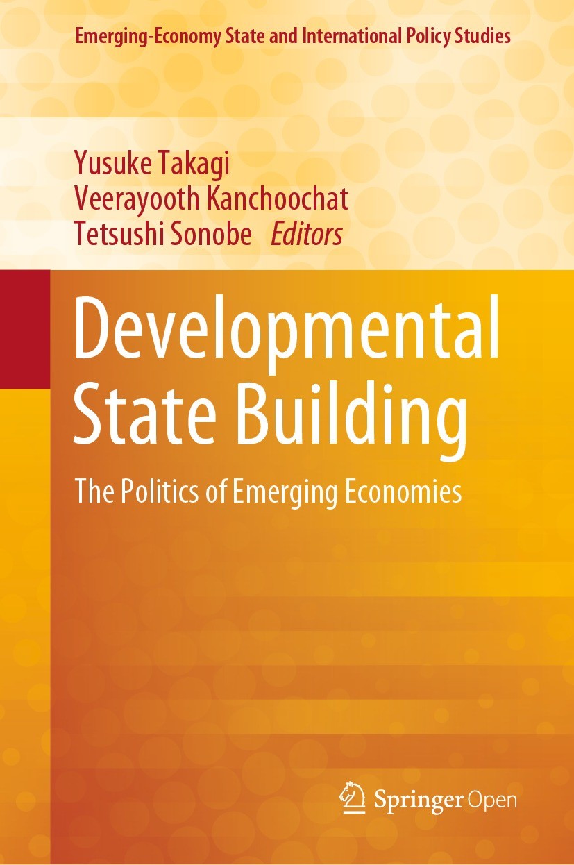 Titlebook: Developmental State Building; The Politics of Emer Yusuke Takagi,Veerayooth Kanchoochat,Tetsushi Sono Book‘‘‘‘‘‘‘‘ 2019 The Editor(s) (if a Titlebook: Developmental State Building; The Politics of Emer Yusuke Takagi,Veerayooth Kanchoochat,Tetsushi Sono Book‘‘‘‘‘‘‘‘ 2019 The Editor(s) (if a