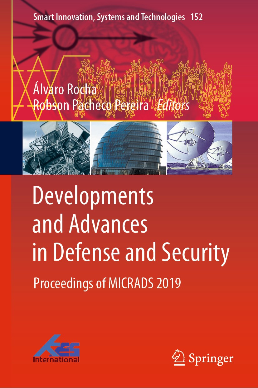 Titlebook: Developments and Advances in Defense and Security; Proceedings of MICRA Álvaro Rocha,Robson Pacheco Pereira Conference proceedings 2020 Spr Titlebook: Developments and Advances in Defense and Security; Proceedings of MICRA Álvaro Rocha,Robson Pacheco Pereira Conference proceedings 2020 Spr