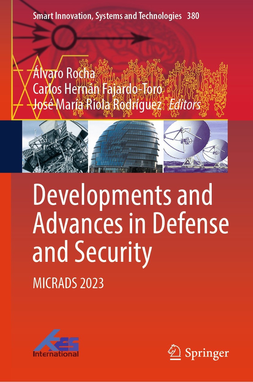Titlebook: Developments and Advances in Defense and Security; MICRADS 2023 Álvaro Rocha,Carlos Hernán Fajardo-Toro,José María Conference proceedings 2 Titlebook: Developments and Advances in Defense and Security; MICRADS 2023 Álvaro Rocha,Carlos Hernán Fajardo-Toro,José María Conference proceedings 2