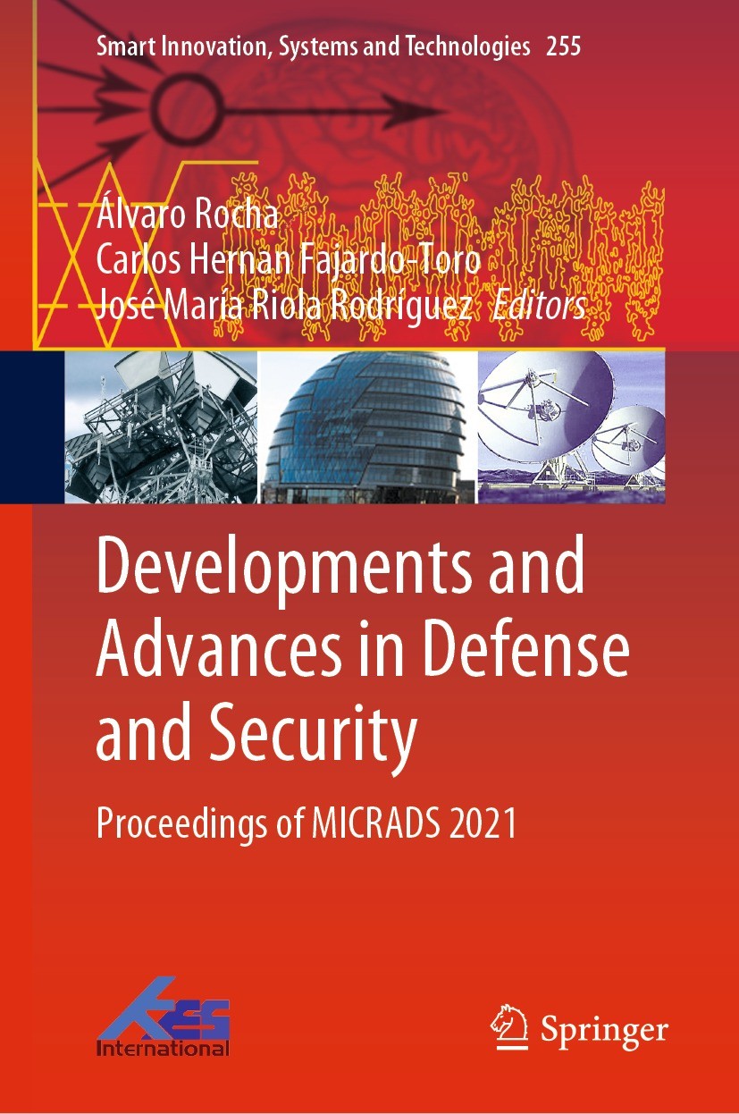 Titlebook: Developments and Advances in Defense and Security; Proceedings of MICRA Álvaro Rocha,Carlos Hernan Fajardo-Toro,José María Conference proce Titlebook: Developments and Advances in Defense and Security; Proceedings of MICRA Álvaro Rocha,Carlos Hernan Fajardo-Toro,José María Conference proce