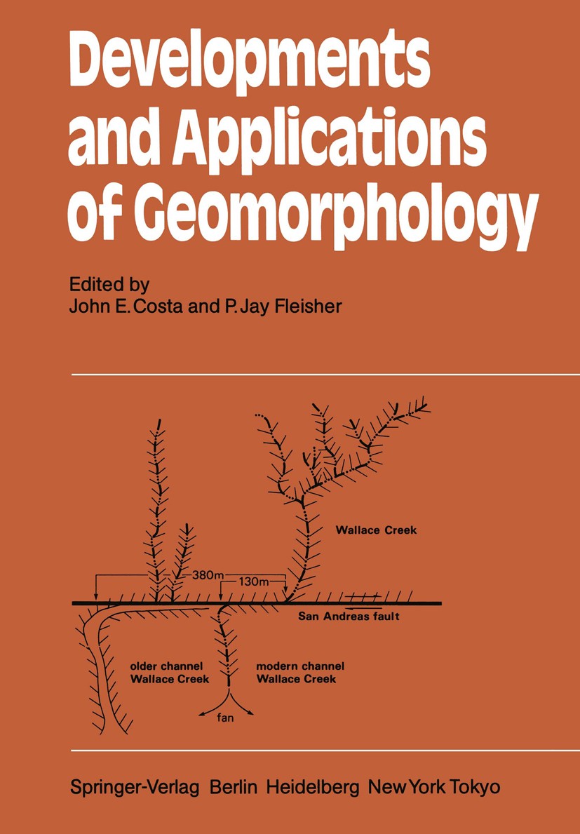 Titlebook: Developments and Applications of Geomorphology; John E. Costa,P. Jay Fleisher Book 1984 Springer-Verlag Berlin Heidelberg 1984 Application Titlebook: Developments and Applications of Geomorphology; John E. Costa,P. Jay Fleisher Book 1984 Springer-Verlag Berlin Heidelberg 1984 Application