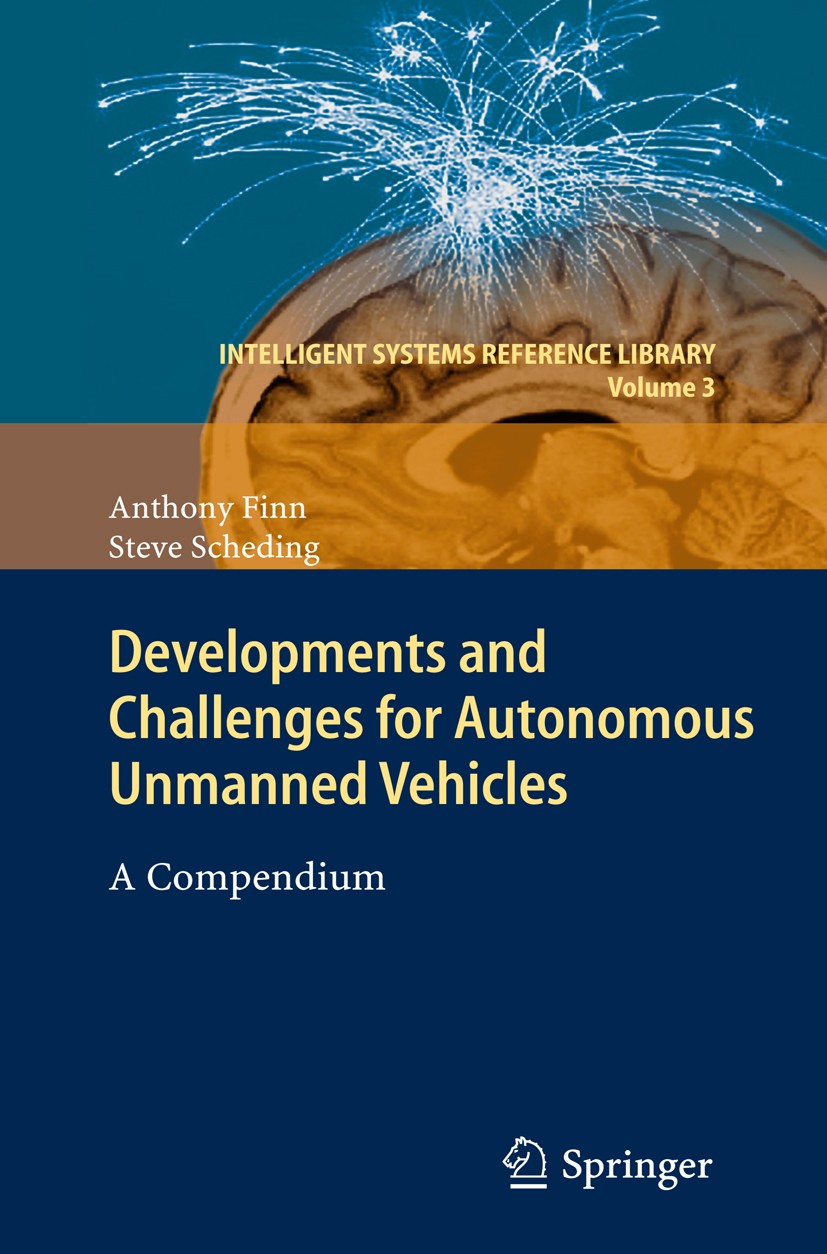 Titlebook: Developments and Challenges for Autonomous Unmanned Vehicles; A Compendium Anthony Finn,Steve Scheding Book 2010 Springer-Verlag Berlin Hei Titlebook: Developments and Challenges for Autonomous Unmanned Vehicles; A Compendium Anthony Finn,Steve Scheding Book 2010 Springer-Verlag Berlin Hei