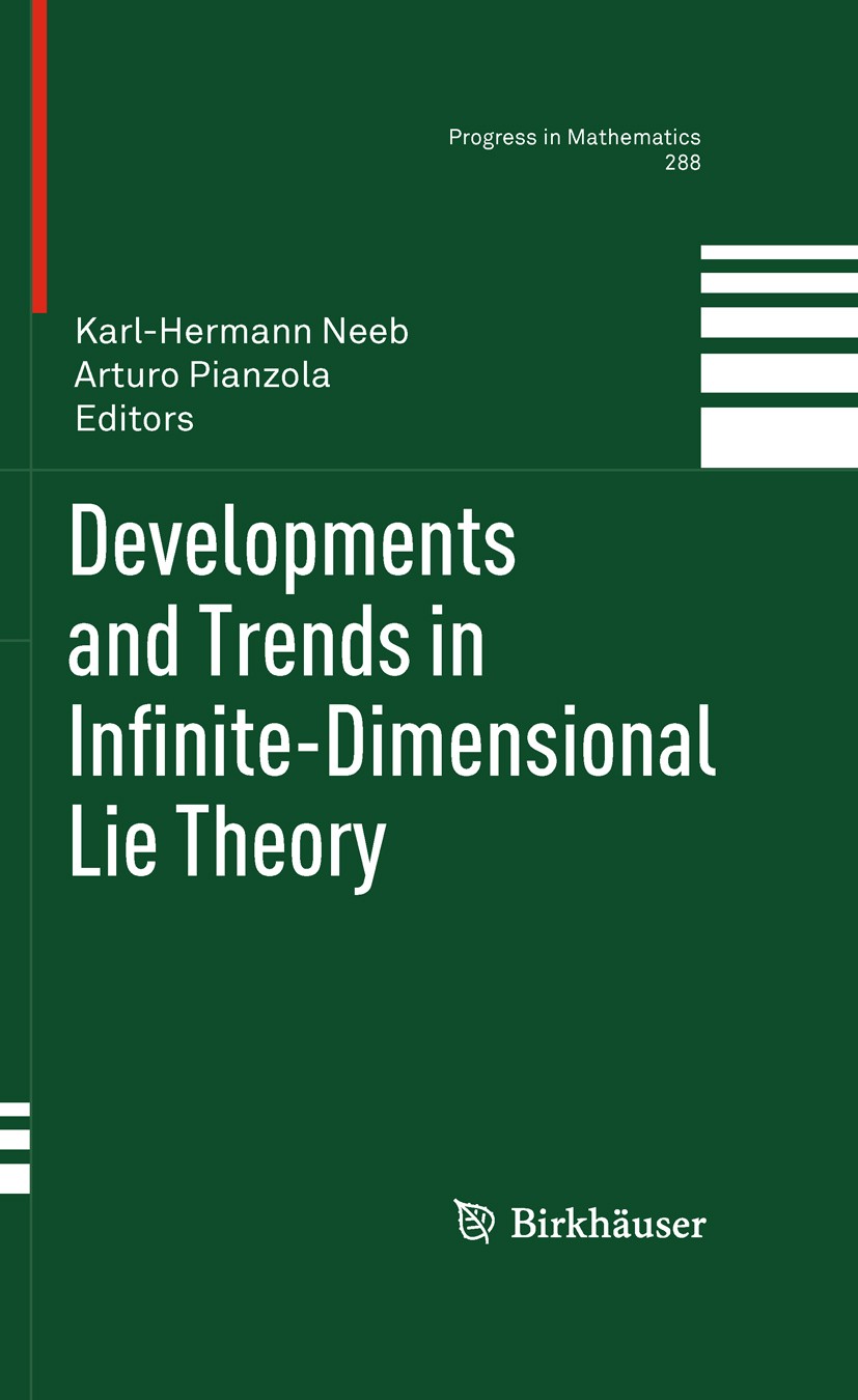 Titlebook: Developments and Trends in Infinite-Dimensional Lie Theory; Karl-Hermann Neeb,Arturo Pianzola Book 2011 Springer Science+Business Media, L Titlebook: Developments and Trends in Infinite-Dimensional Lie Theory; Karl-Hermann Neeb,Arturo Pianzola Book 2011 Springer Science+Business Media, L