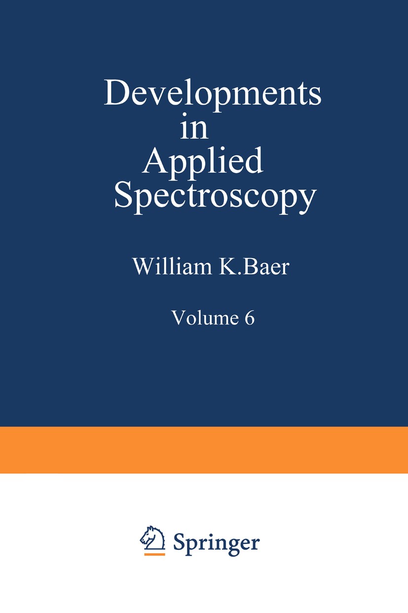 Titlebook: Developments in Applied Spectroscopy; Volume 6 Selected pa William K. Baer,Alfred J. Perkins,E. L. Grove Book 1968 Chicago Section of the S Titlebook: Developments in Applied Spectroscopy; Volume 6 Selected pa William K. Baer,Alfred J. Perkins,E. L. Grove Book 1968 Chicago Section of the S