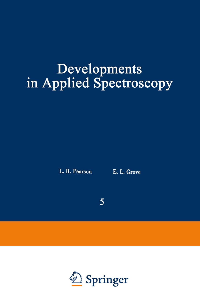Titlebook: Developments in Applied Spectroscopy; Volume 5 L. R. Pearson,E. L. Grove Book 1966 Springer Science+Business Media New York 1966 X-ray spec Titlebook: Developments in Applied Spectroscopy; Volume 5 L. R. Pearson,E. L. Grove Book 1966 Springer Science+Business Media New York 1966 X-ray spec
