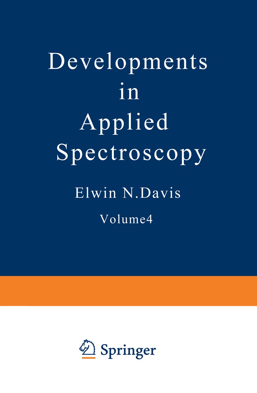 Titlebook: Developments in Applied Spectroscopy; Volume 4 Proceedings Elwin N. Davis Conference proceedings 1965 Springer Science+Business Media New Y Titlebook: Developments in Applied Spectroscopy; Volume 4 Proceedings Elwin N. Davis Conference proceedings 1965 Springer Science+Business Media New Y