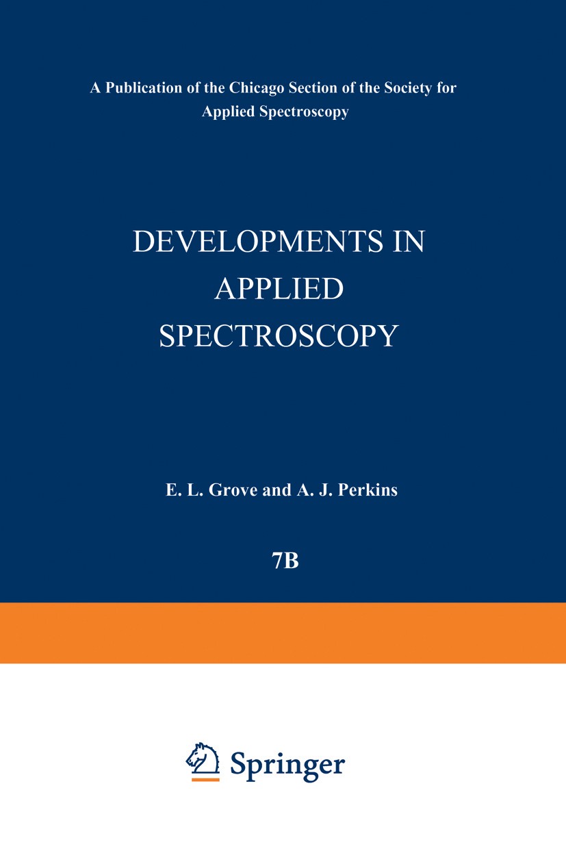 Titlebook: Developments in Applied Spectroscopy; Volume 7B Selected p E. L. Grove,Alfred J. Perkins Book 1970 Springer Science+Business Media New York Titlebook: Developments in Applied Spectroscopy; Volume 7B Selected p E. L. Grove,Alfred J. Perkins Book 1970 Springer Science+Business Media New York
