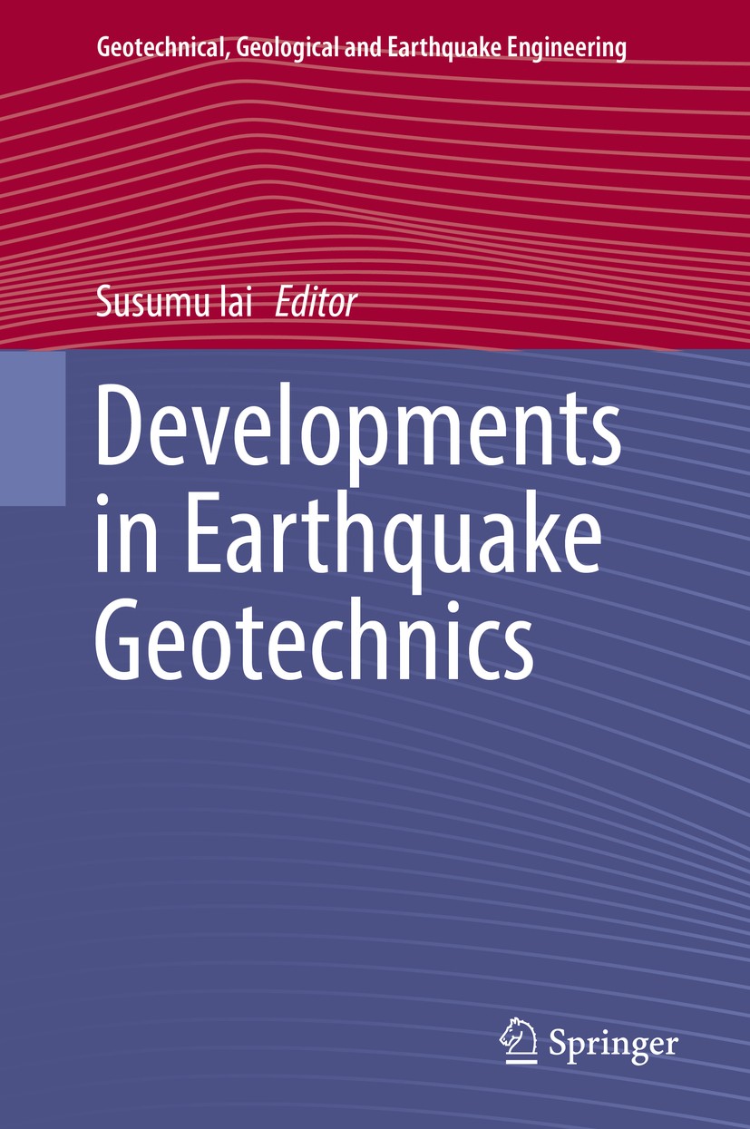 Titlebook: Developments in Earthquake Geotechnics; Susumu Iai Book 2018 Springer International Publishing AG 2018 Earthquakes and Geotechnical Engine Titlebook: Developments in Earthquake Geotechnics; Susumu Iai Book 2018 Springer International Publishing AG 2018 Earthquakes and Geotechnical Engine