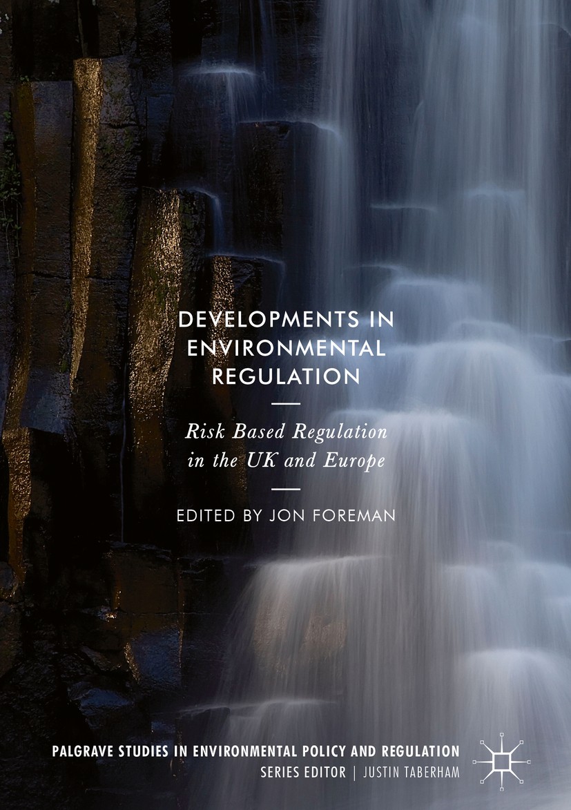 Titlebook: Developments in Environmental Regulation; Risk based regulatio Jon Foreman Book 2018 The Editor(s) (if applicable) and The Author(s) 2018 R Titlebook: Developments in Environmental Regulation; Risk based regulatio Jon Foreman Book 2018 The Editor(s) (if applicable) and The Author(s) 2018 R