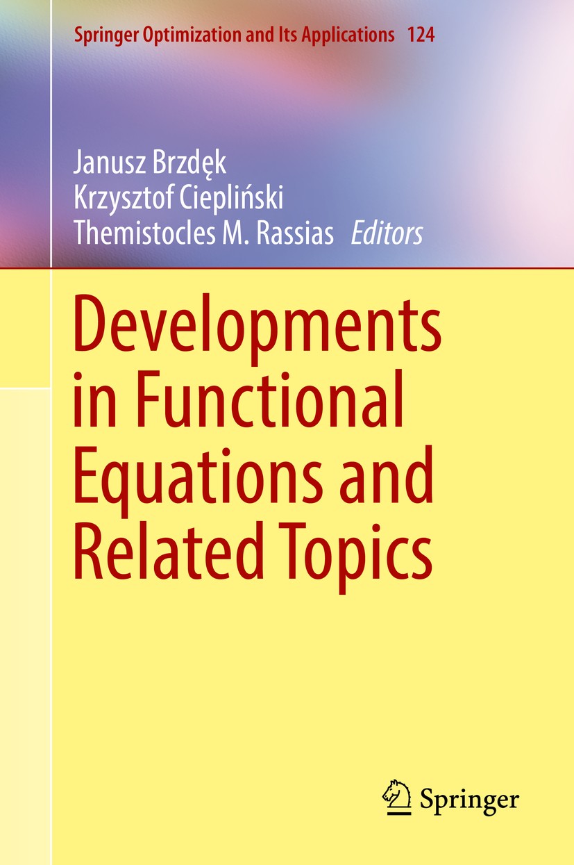Titlebook: Developments in Functional Equations and Related Topics; Janusz Brzdęk,Krzysztof Ciepliński,Themistocles M. Book Aug 20171st edition Sprin Titlebook: Developments in Functional Equations and Related Topics; Janusz Brzdęk,Krzysztof Ciepliński,Themistocles M. Book Aug 20171st edition Sprin