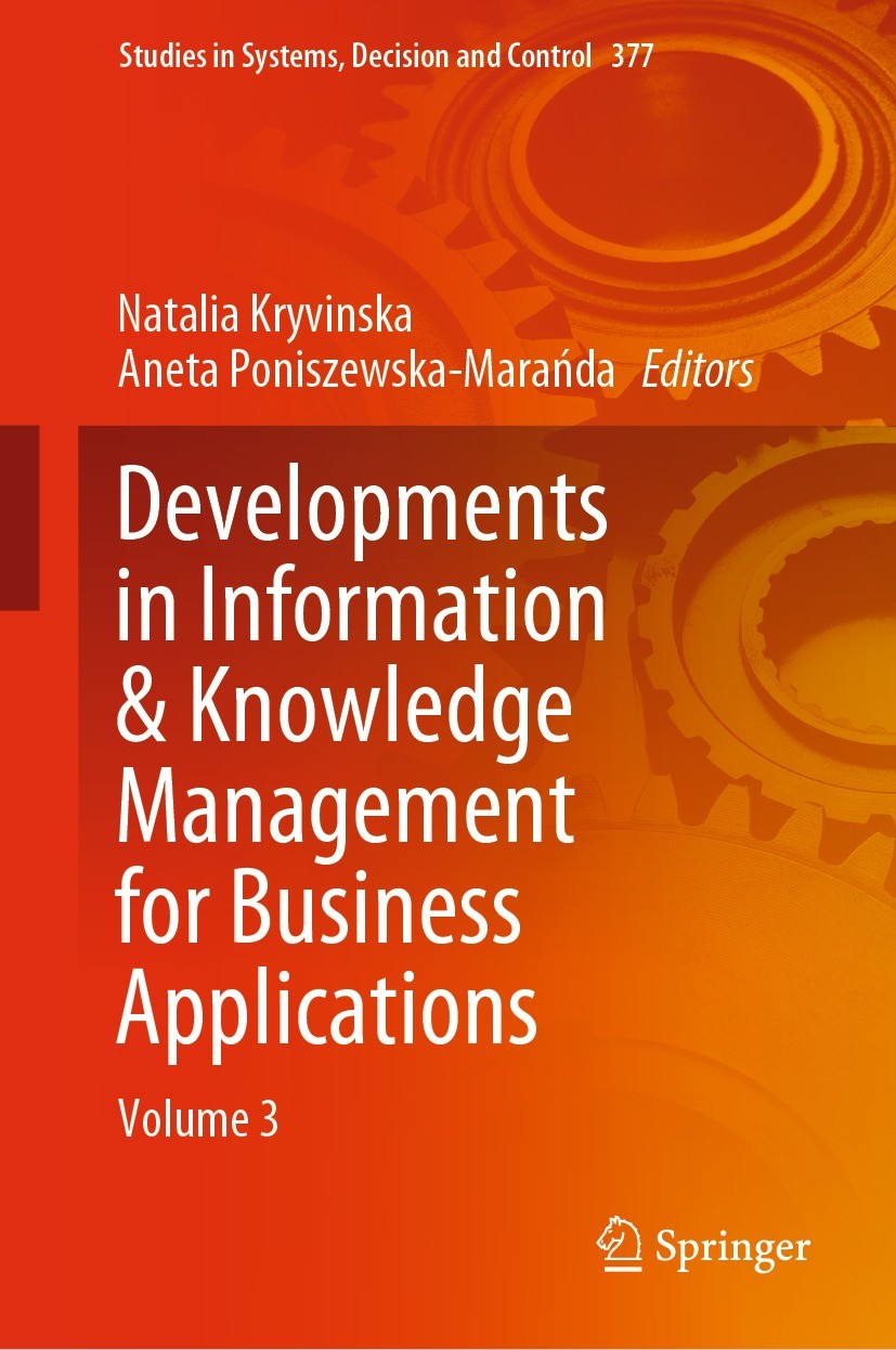 Titlebook: Developments in Information & Knowledge Management for Business Applications; Volume 3 Natalia Kryvinska,Aneta Poniszewska-Marańda Book 202 Titlebook: Developments in Information & Knowledge Management for Business Applications; Volume 3 Natalia Kryvinska,Aneta Poniszewska-Marańda Book 202