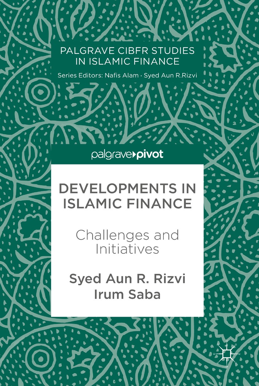 Titlebook: Developments in Islamic Finance; Challenges and Initi Syed Aun R. Rizvi,Irum Saba Book 2017 The Editor(s) (if applicable) and The Author(s) Titlebook: Developments in Islamic Finance; Challenges and Initi Syed Aun R. Rizvi,Irum Saba Book 2017 The Editor(s) (if applicable) and The Author(s)