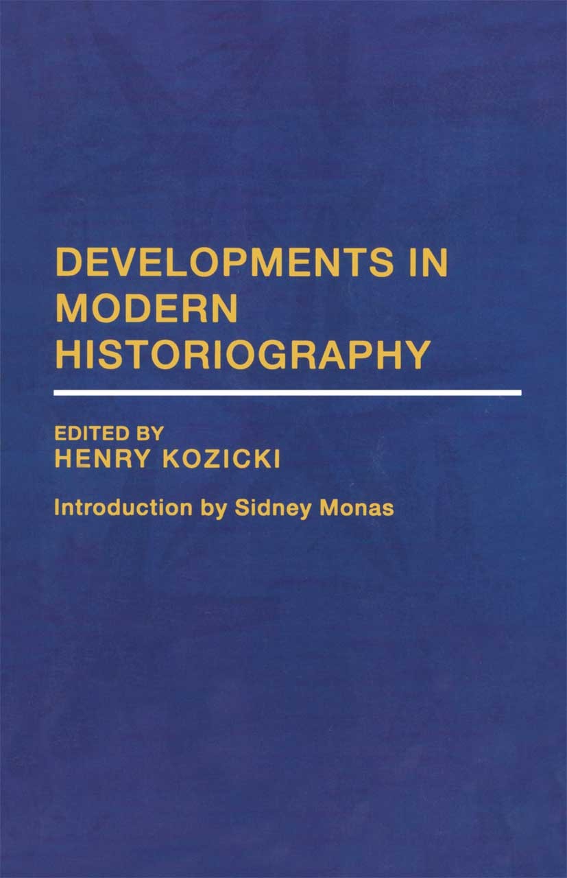 Titlebook: Developments in Modern Historiography; Henry Kozicki (Professor Emeritus of English and L Book 1993 Palgrave Macmillan, a division of Macm Titlebook: Developments in Modern Historiography; Henry Kozicki (Professor Emeritus of English and L Book 1993 Palgrave Macmillan, a division of Macm