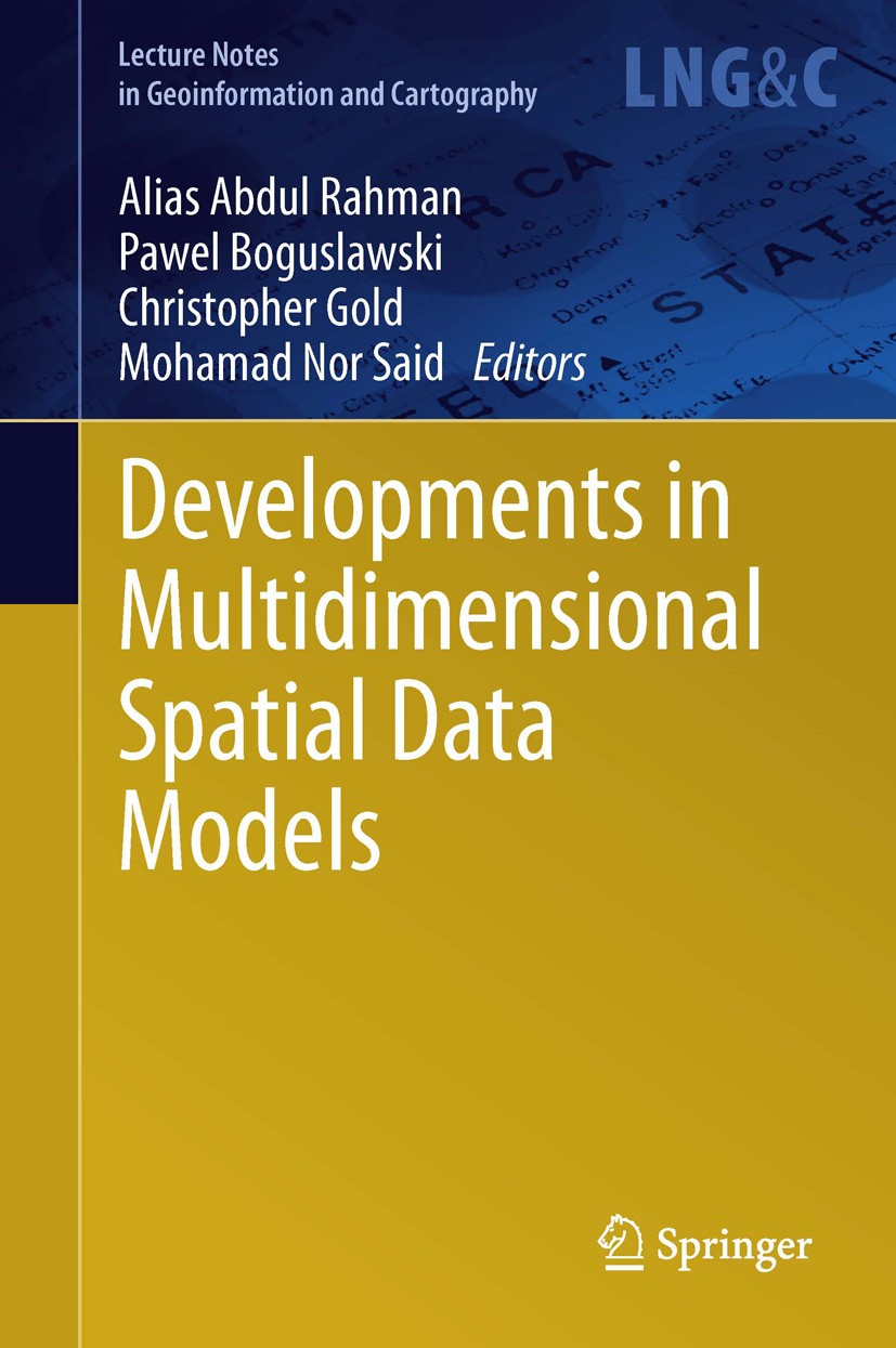 Titlebook: Developments in Multidimensional Spatial Data Models; Alias Abdul Rahman,Pawel Boguslawski,Mohamad Nor S Book 2013 Springer-Verlag Berlin Titlebook: Developments in Multidimensional Spatial Data Models; Alias Abdul Rahman,Pawel Boguslawski,Mohamad Nor S Book 2013 Springer-Verlag Berlin