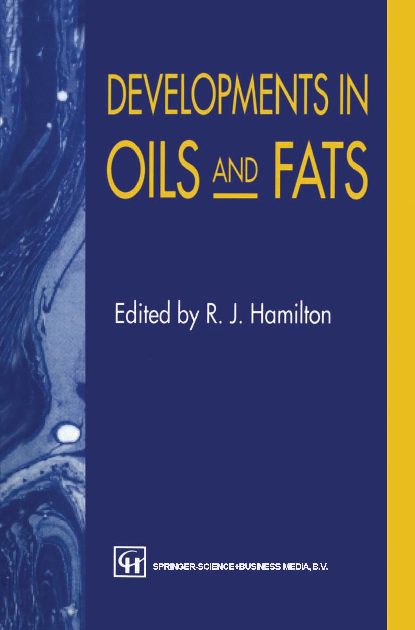 Titlebook: Developments in Oils and Fats; R. J. Hamilton Book 1995 Springer Science+Business Media Dordrecht 1995 analytical chemistry.chemistry.fat. Titlebook: Developments in Oils and Fats; R. J. Hamilton Book 1995 Springer Science+Business Media Dordrecht 1995 analytical chemistry.chemistry.fat.