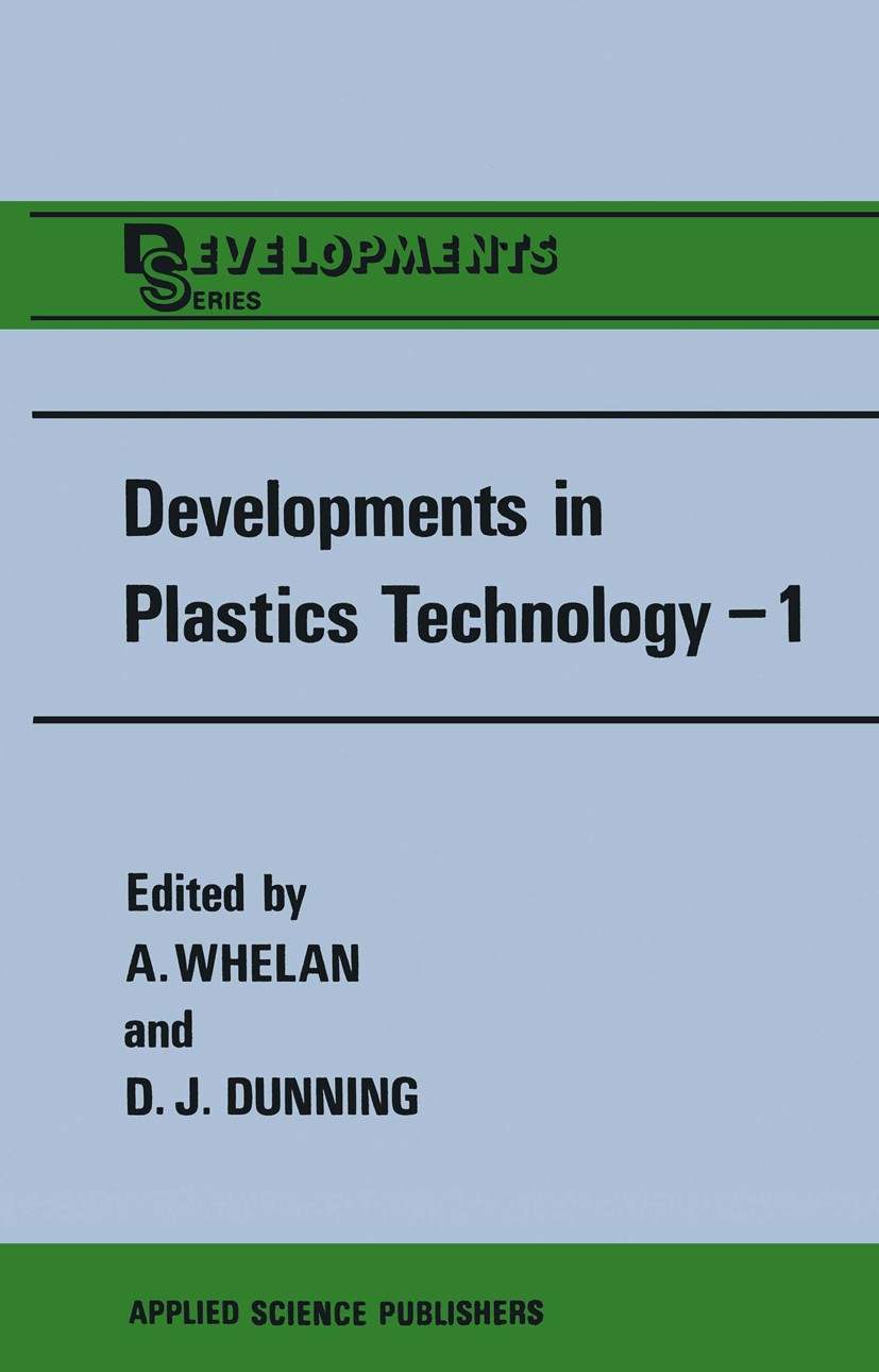 Titlebook: Developments in Plastics Technology—1; Extrusion A. Whelan,D. J. Dunning Book 1982 Springer-Verlag London 1982 Compound.Extruder.Extrusion. Titlebook: Developments in Plastics Technology—1; Extrusion A. Whelan,D. J. Dunning Book 1982 Springer-Verlag London 1982 Compound.Extruder.Extrusion.