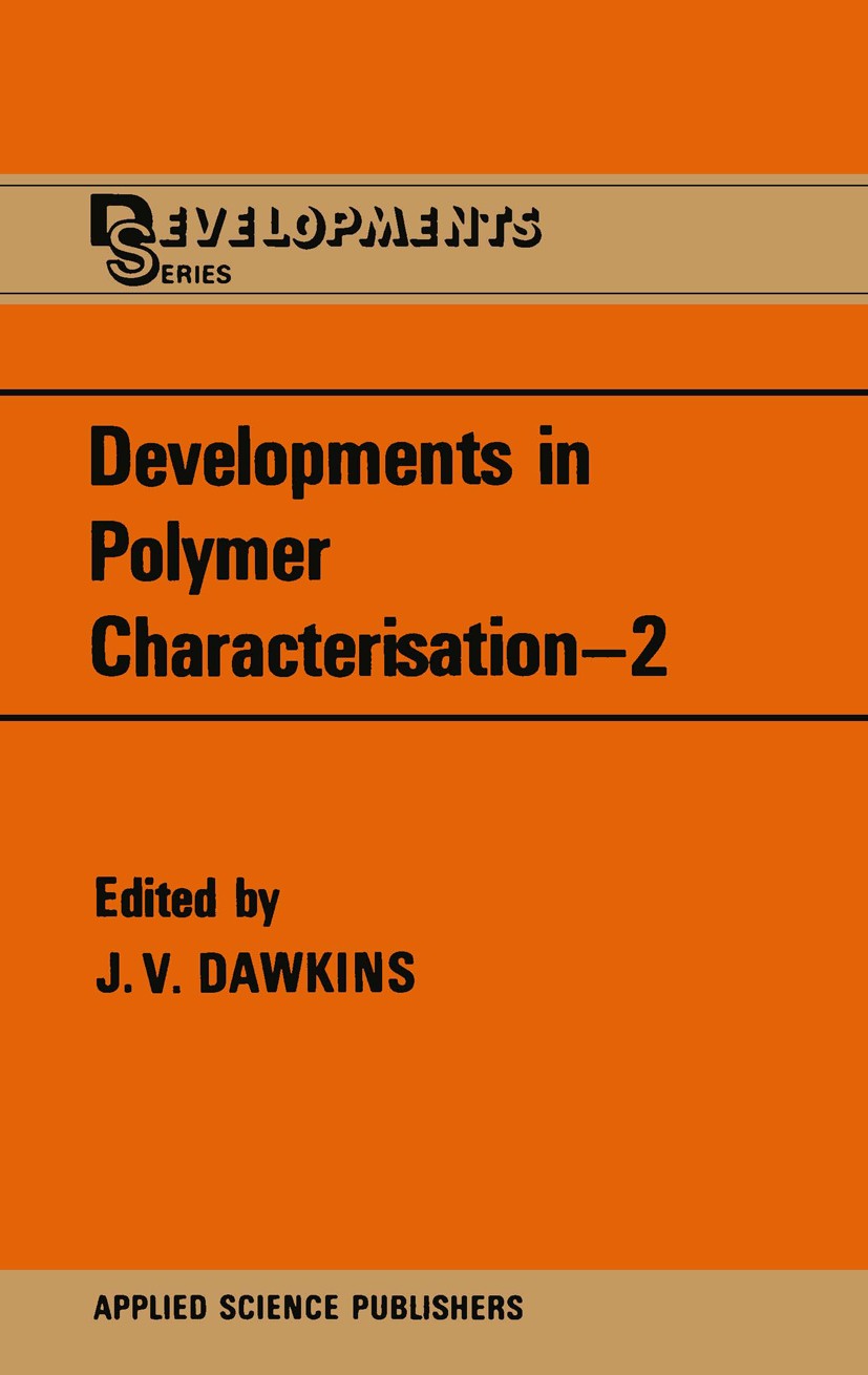 Titlebook: Developments in Polymer Characterisation; J. V. Dawkins Book 1980 Applied Science Publishers Ltd 1980 Copolymer.Kerr effect.Structural elu Titlebook: Developments in Polymer Characterisation; J. V. Dawkins Book 1980 Applied Science Publishers Ltd 1980 Copolymer.Kerr effect.Structural elu