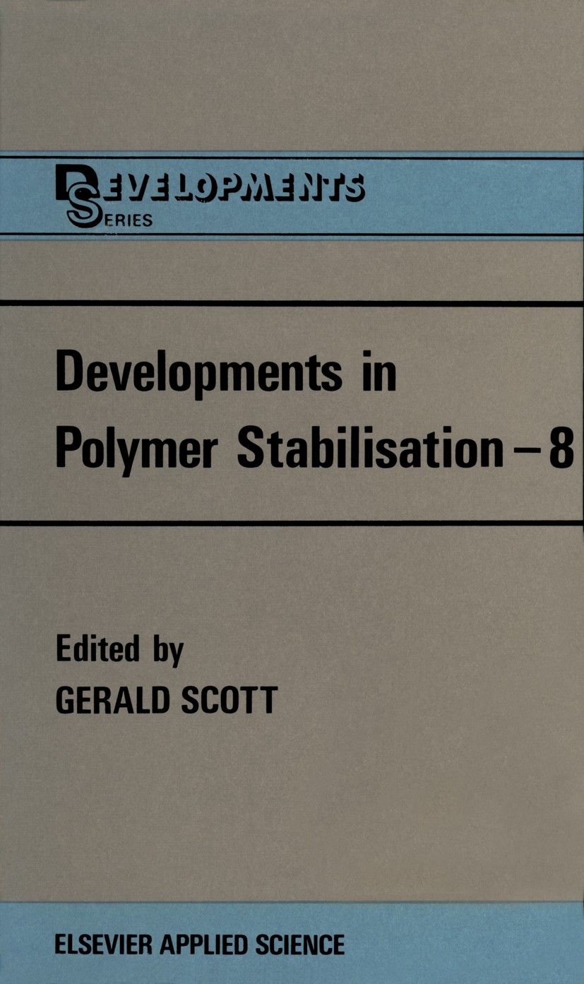Titlebook: Developments in Polymer Stabilisation—8; Gerald Scott (Professor of Polymer Science) Book 1987 Elsevier Applied Science Publishers Ltd 198 Titlebook: Developments in Polymer Stabilisation—8; Gerald Scott (Professor of Polymer Science) Book 1987 Elsevier Applied Science Publishers Ltd 198